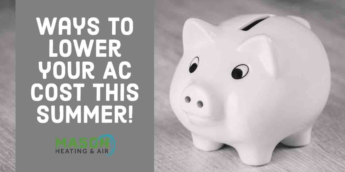 Ways to Lower Your A/C Costs This Summer