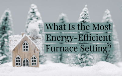 What Is the Most Energy-Efficient Furnace Setting?