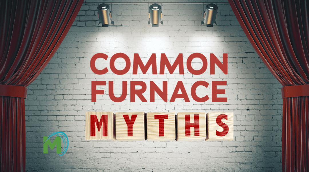  Common Furnace Myths