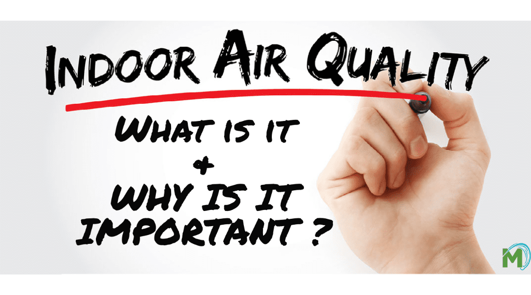 What is Indoor Air Quality & Why is it Important?