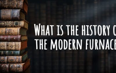 What Is the History of The Modern Furnace?  