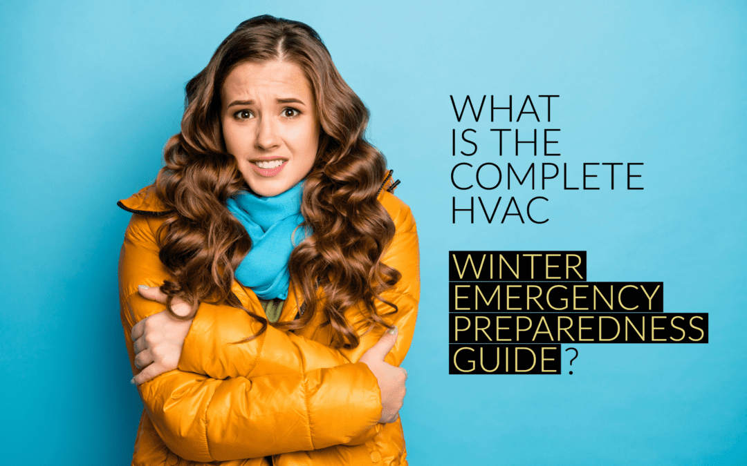 WHAT IS THE COMPLETE HVAC WINTER EMERGENCY PREPAREDNESS GUIDE?   